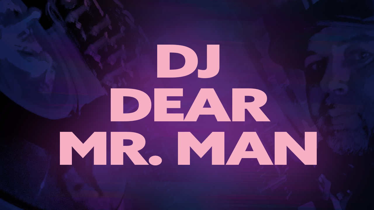 DJ Dear Mr. Man